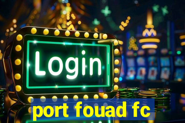 port fouad fc